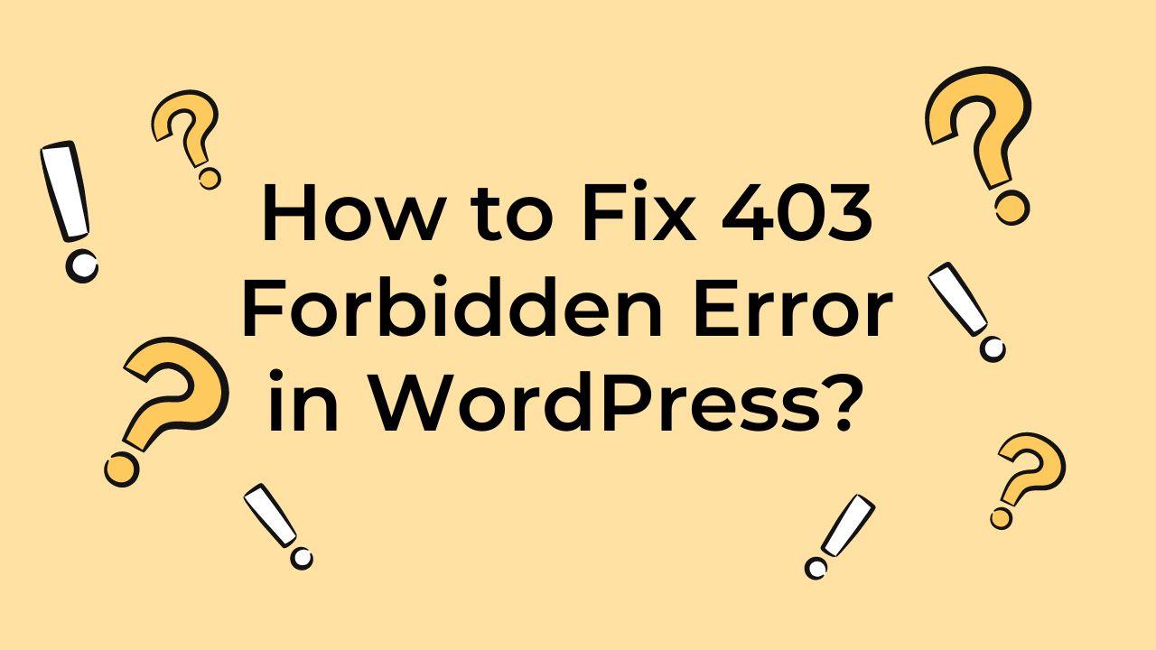 Easy Steps to Solve 403 Error in WordPress