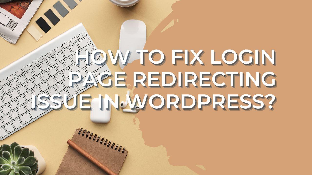 Login Page Redirecting Issue In WordPress