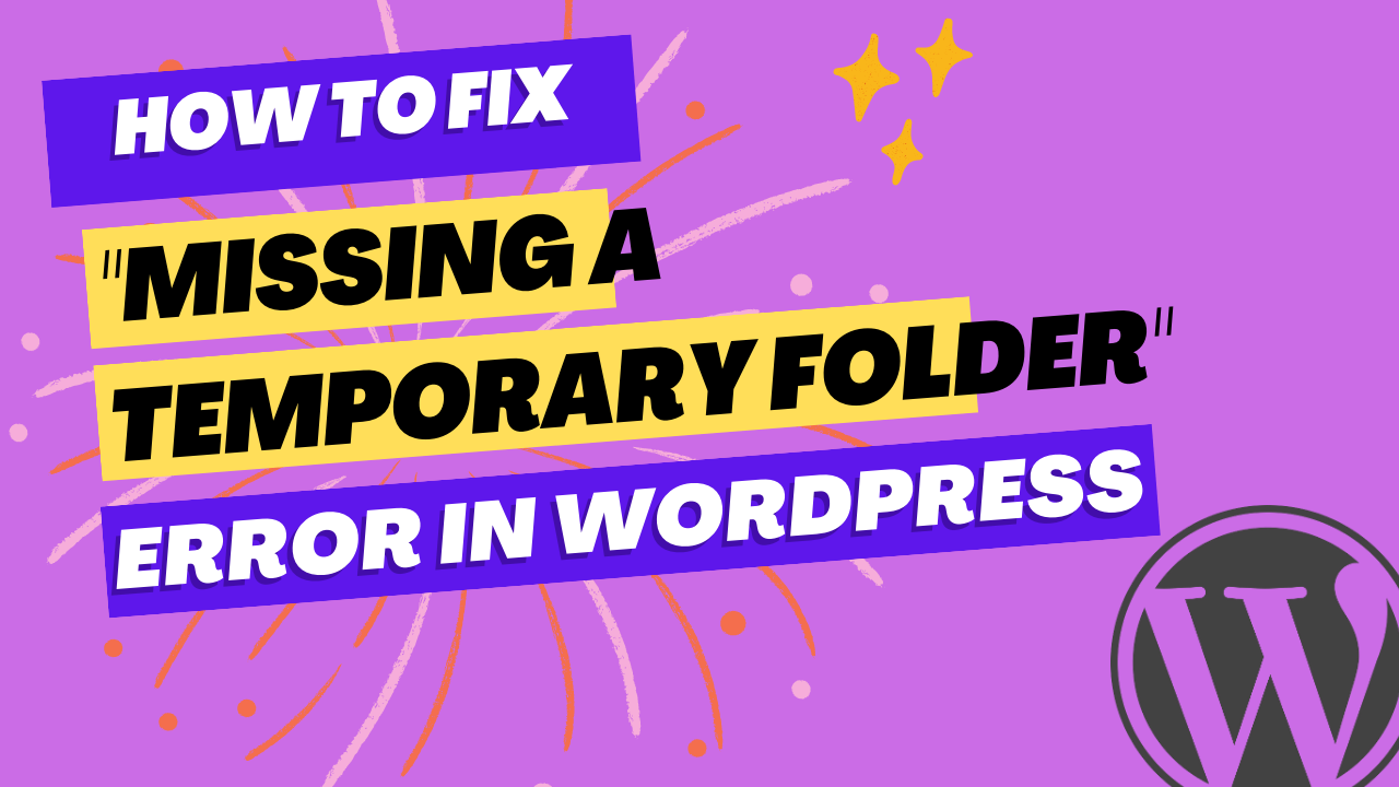 How to Fix Missing a Temporary Folder Error in WordPress