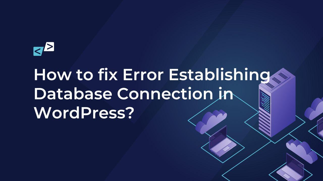 Error Establishing Database Connection in WordPress