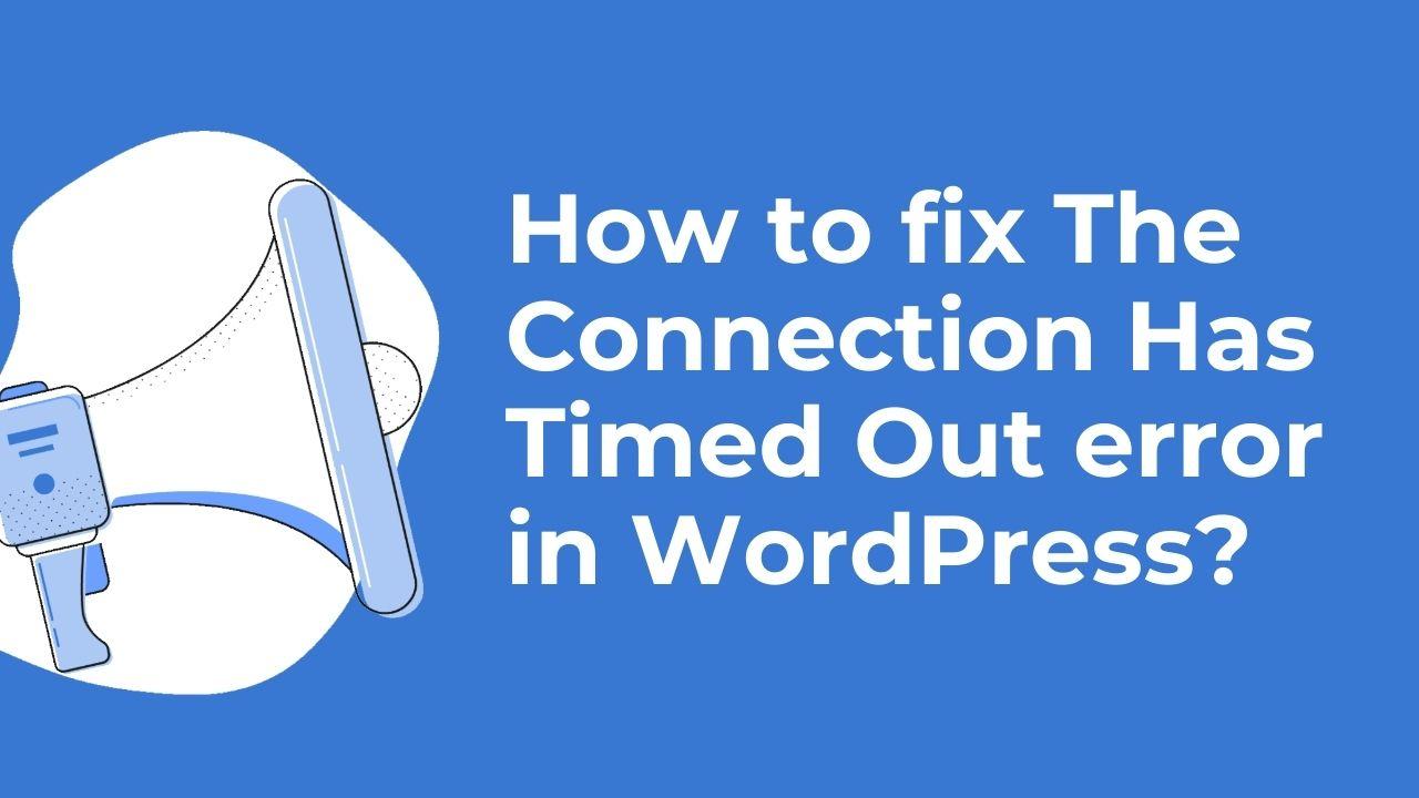 Fix The Connection Timed Out error in WordPress
