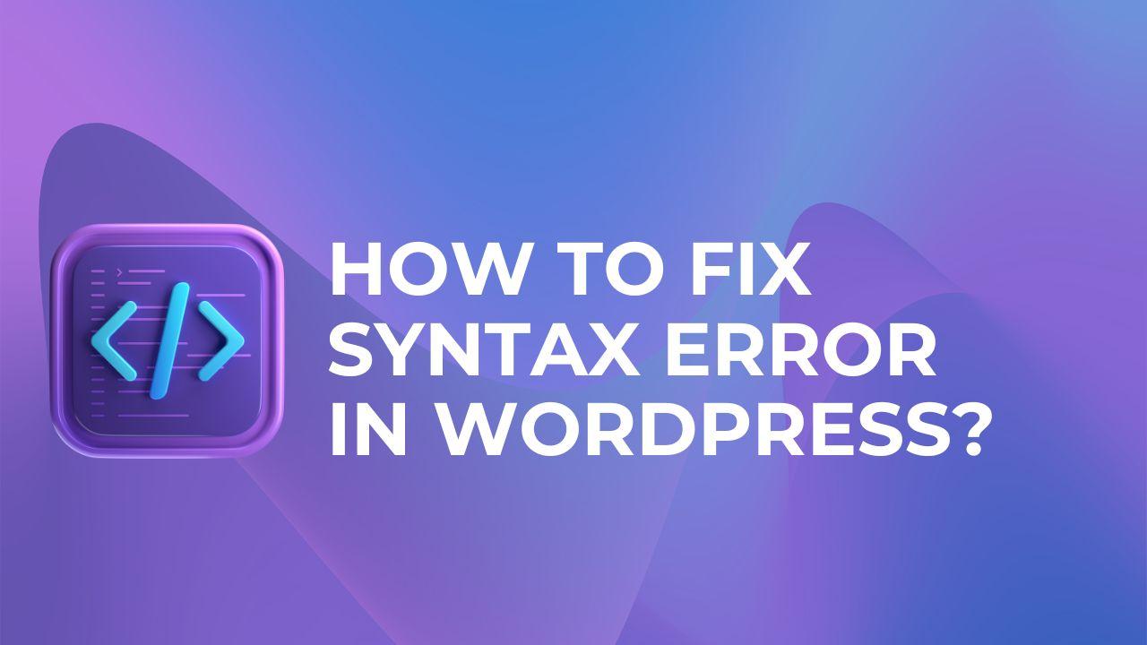 How to fix syntax error in WordPress?