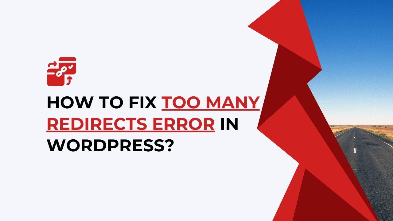How to Fix Too Many Redirects Error in WordPress?