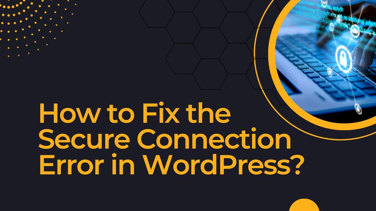 How to Resolve the Secure Connection Error in WordPress