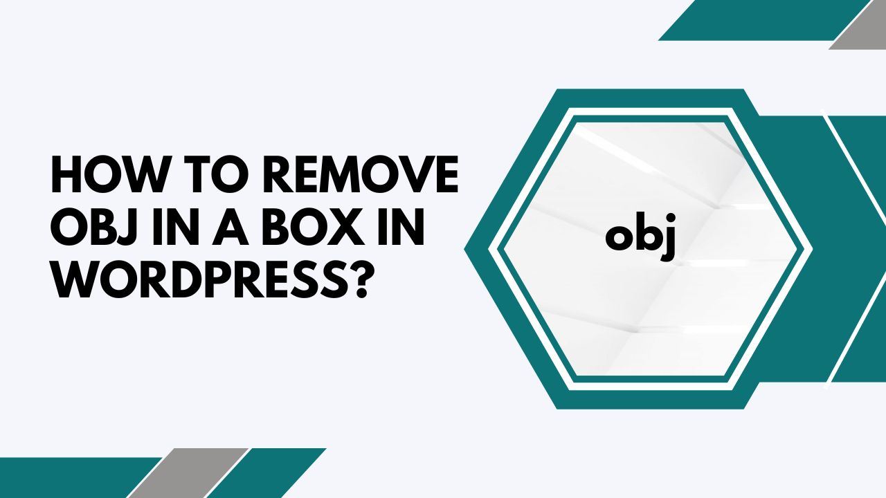 How To Remove Obj In A Box In WordPress?