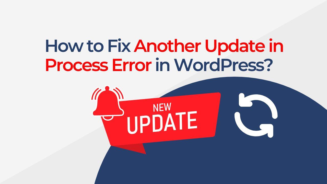 Fixing the Another Update in Process Error in WordPress