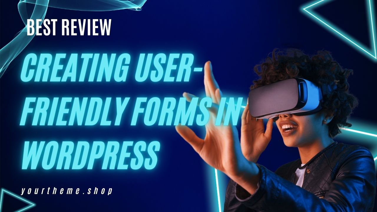 Creating User-Friendly Forms in WordPress