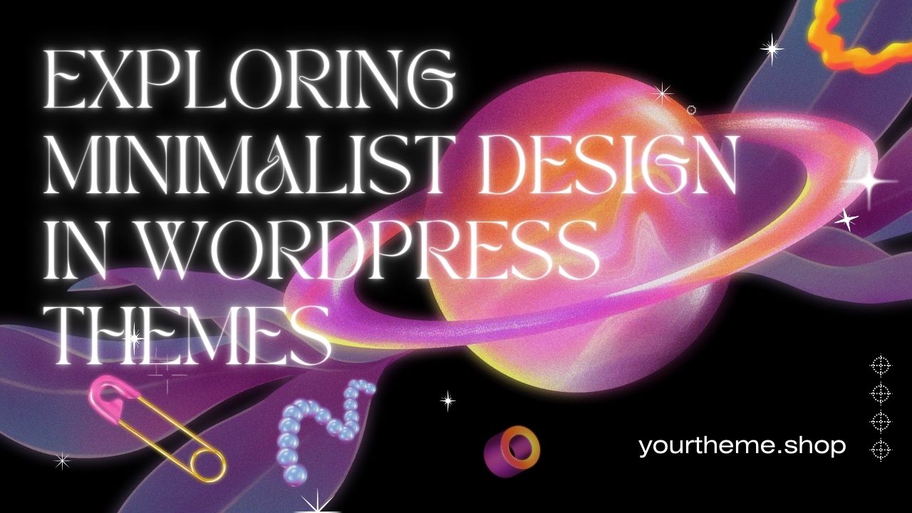 Exploring Minimalist Design in WordPress Themes
