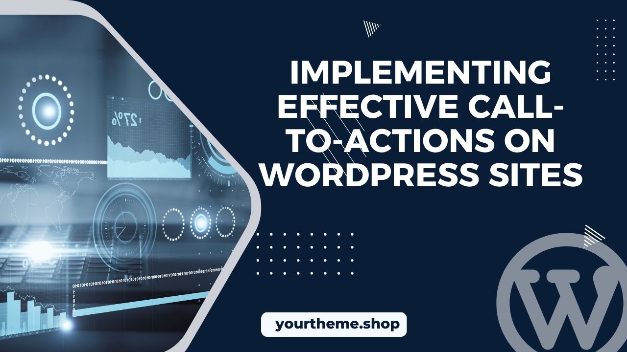 Implementing Effective Call-to-Actions on WordPress Sites