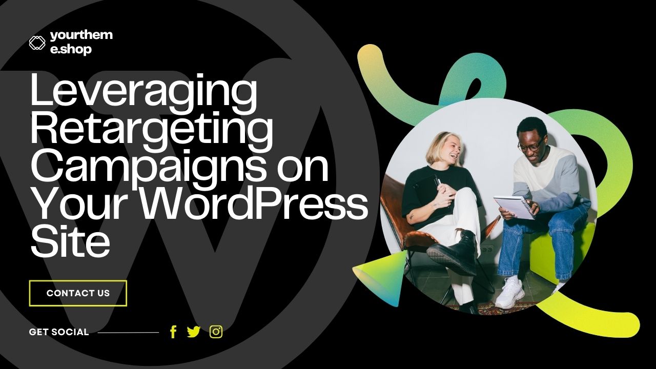 Leveraging Retargeting Campaigns on Your WordPress Site