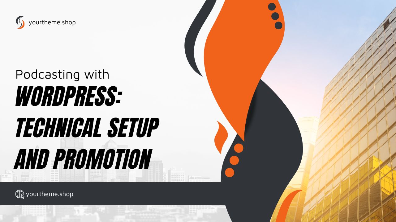 Podcasting with WordPress: Technical Setup and Promotion
