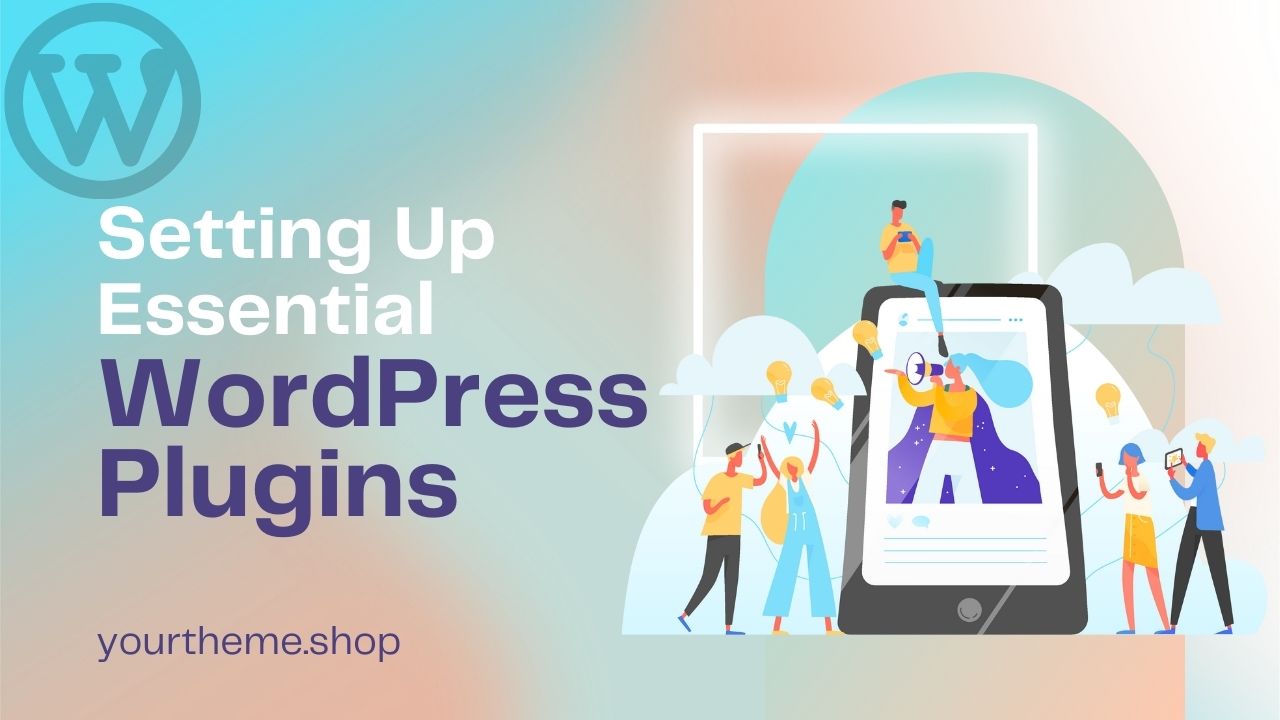Setting Up Essential WordPress Plugins