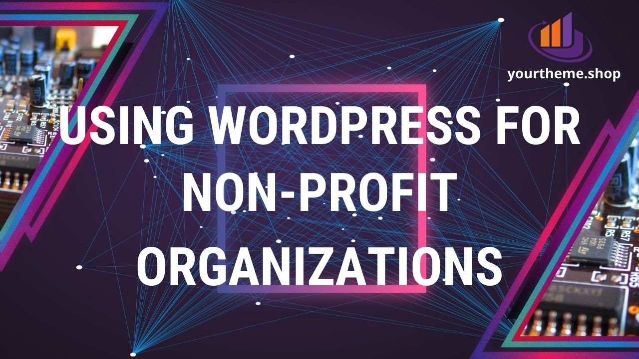 Using WordPress for Non-Profit Organizations