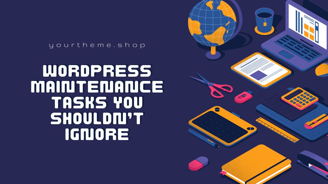 WordPress Maintenance Tasks You Shouldn’t Ignore