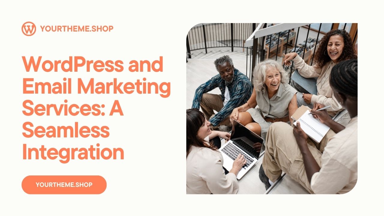 WordPress and Email Marketing Services: A Seamless Integration